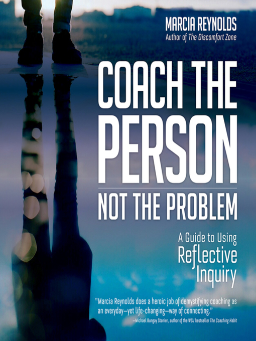 Title details for Coach the Person, Not the Problem by Marcia Reynolds - Wait list